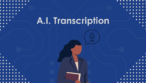 Word by Word: A.I. Transcription