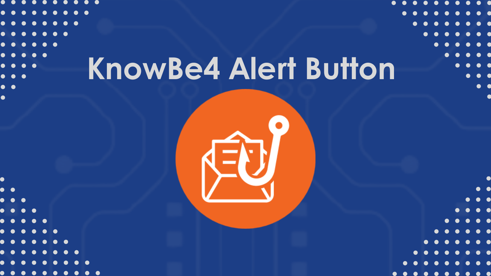 KnowBe4 Phishing Alert Button